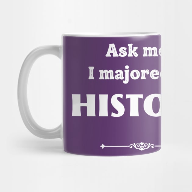 Ask Me! I majored in history by ZanyPast